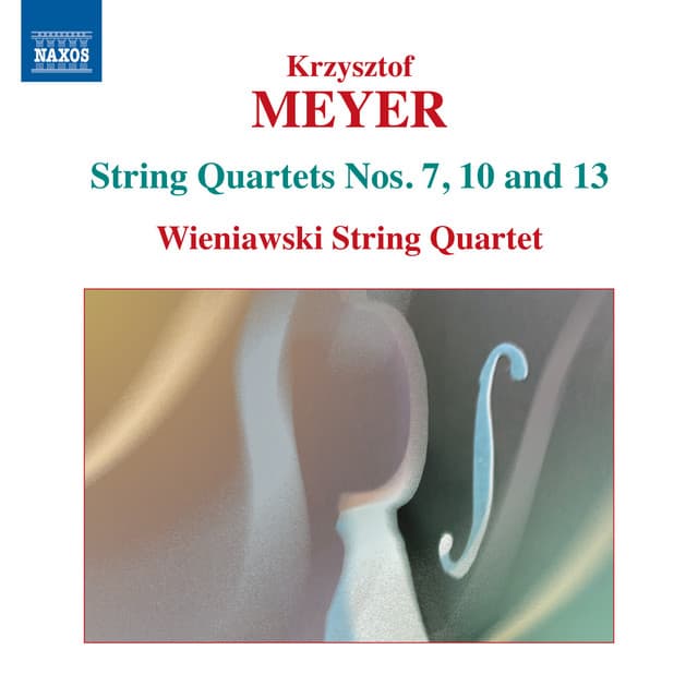 Meyer: String Quartets Nos. 7, 10 & 13 - Krzysztof Meyer