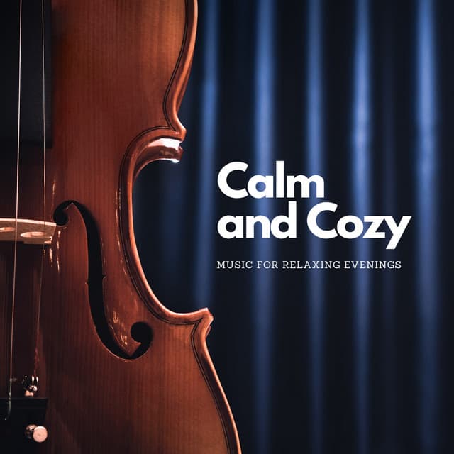 Calm and Cozy: Music For Relaxing Evenings - Relaxing Classical Music