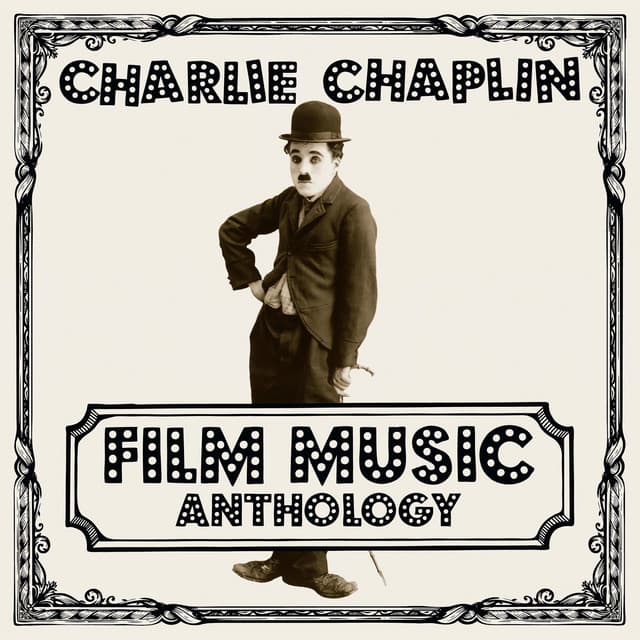 Charlie Chaplin Film Music Anthology - Charlie Chaplin
