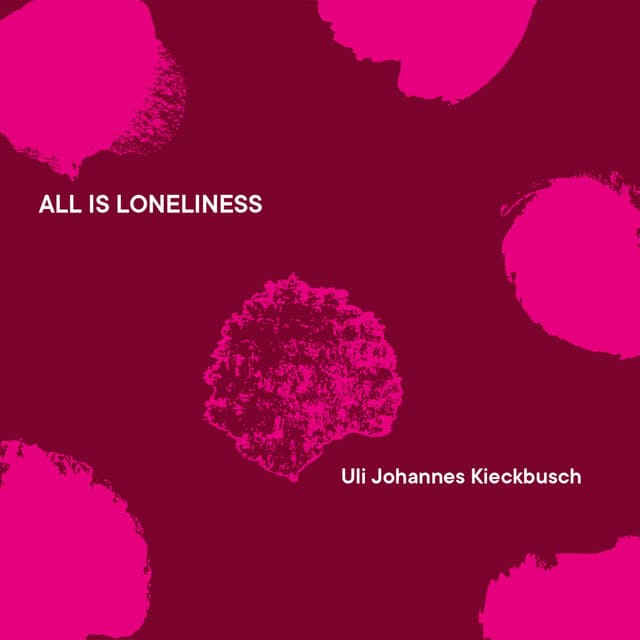 All Is Loneliness - Uli Johannes Kieckbusch
