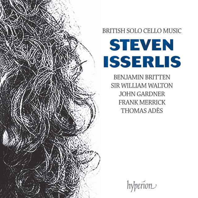British Solo Cello Music: Britten Suite No. 3, Walton, Gardner, Merrick & Adès - Steven Isserlis