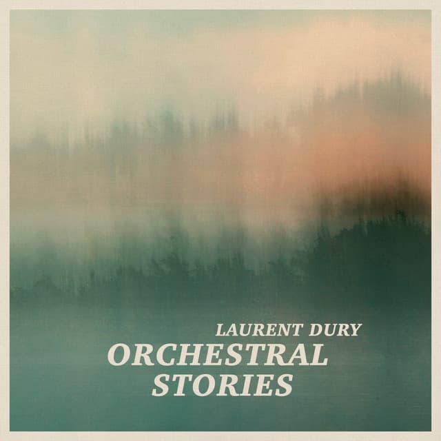 Orchestral Stories - Laurent Dury