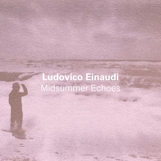 Midsummer Echoes - Ludovico Einaudi