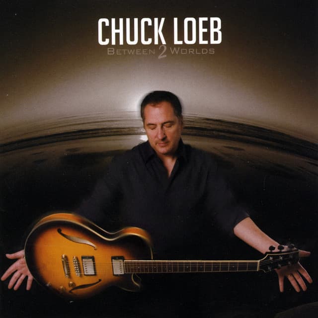 Between Two Worlds - Chuck Loeb