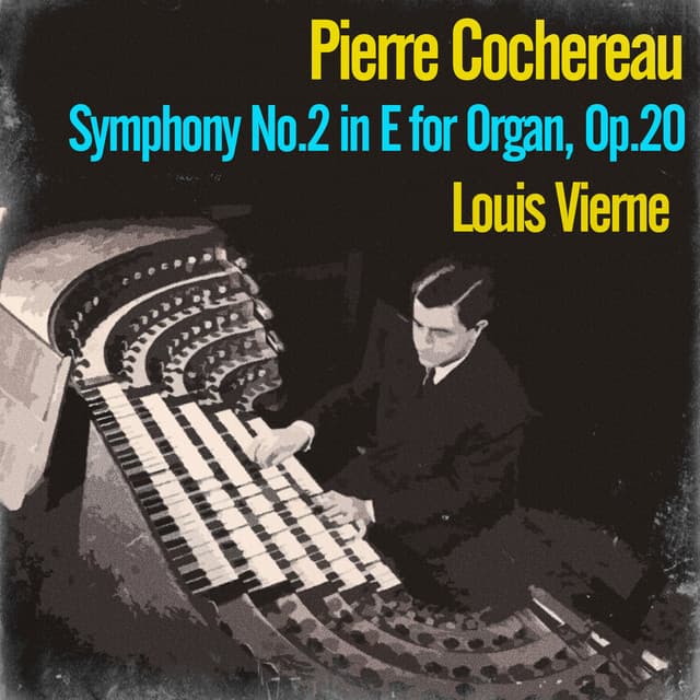 Louis Vierne: Symphony No.2 in E for Organ, Op.20 - Louis Vierne