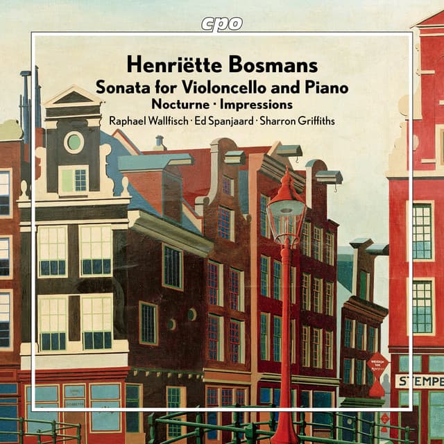 Bosmans: Cello Sonata, Nocturne & Impressions - Henriëtte Bosmans