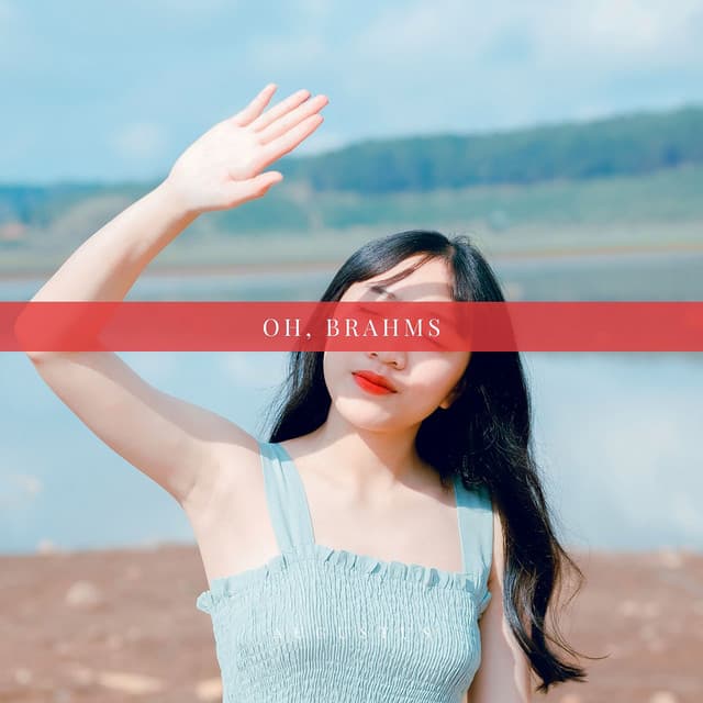 Oh, Brahms - Johannes Brahms