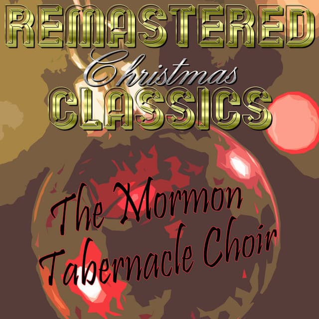 Remastered Christmas Classics, The Mormon Tabernacle Choir - The Tabernacle Choir at Temple Square