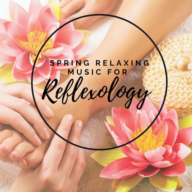 Spring Relaxing Music for Reflexology - Spa Music Zone