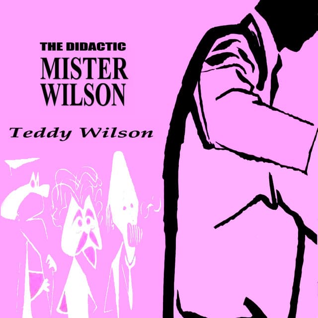 The Didactic Mr. Wilson - Teddy Wilson