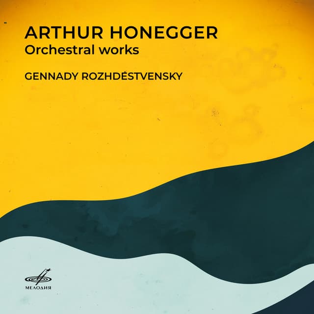 Arthur Honegger: Orchestral Works - Arthur Honegger
