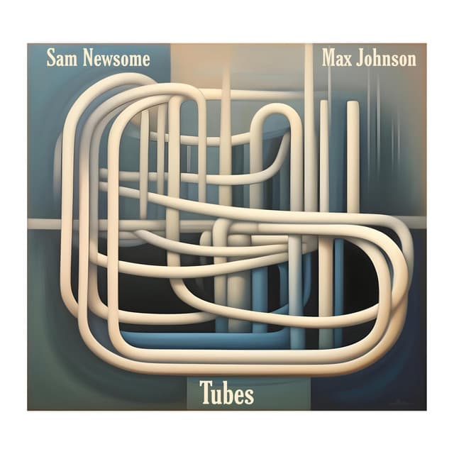 Tubes - Sam Newsome