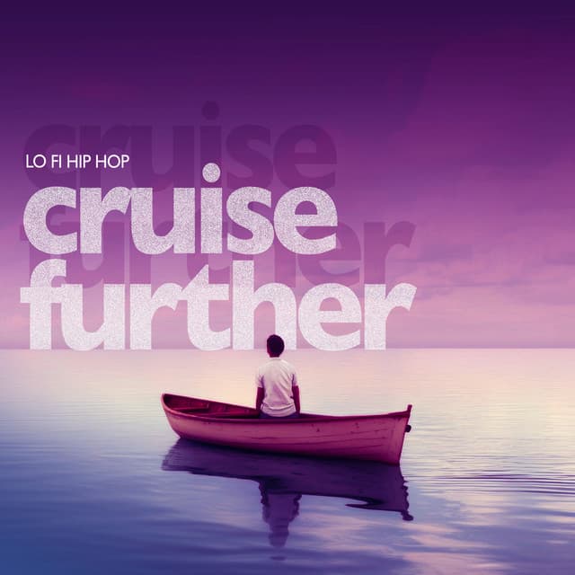 Cruise Further - Lo Fi Hip Hop