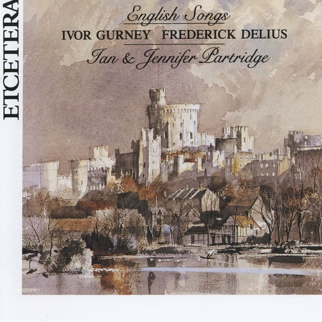 Ivor Gurney, Frederick Delius, English Songs - Jennifer Partridge