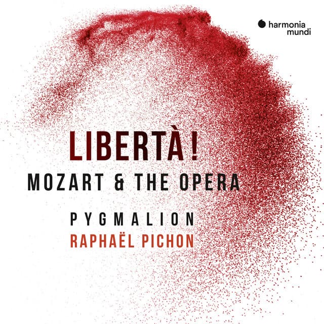Libertà! Mozart & the opera - Wolfgang Amadeus Mozart