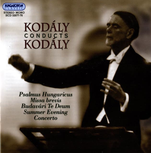 Kodaly Conducts Kodaly - Zoltán Kodály