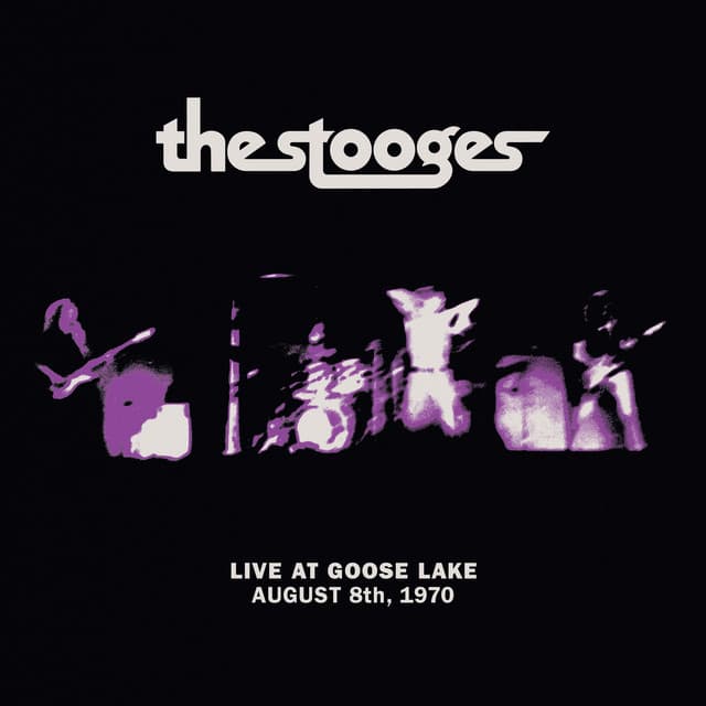 Live at Goose Lake: August 8th 1970 - The Stooges