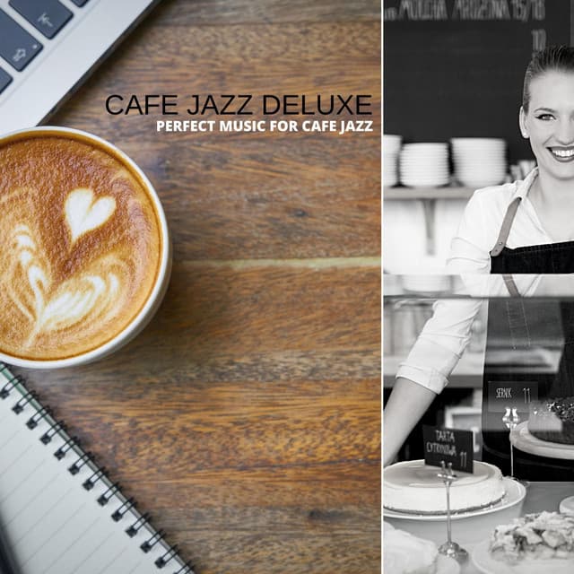 Perfect Music For Cafe Jazz - Cafe Jazz Deluxe