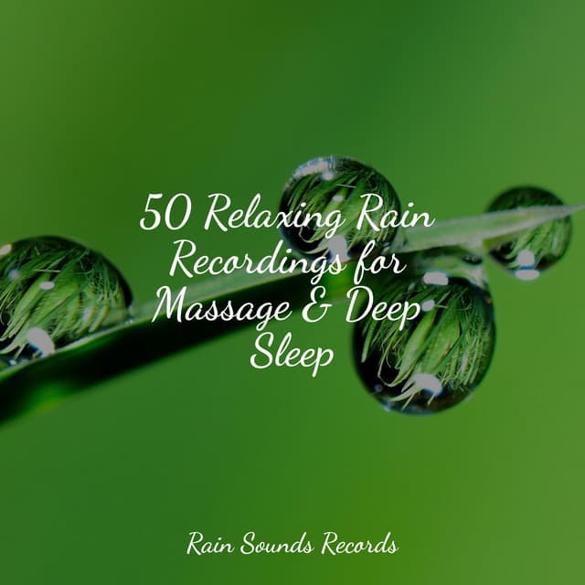 50 Relaxing Rain Recordings for Massage & Deep Sleep - Sons da Natureza