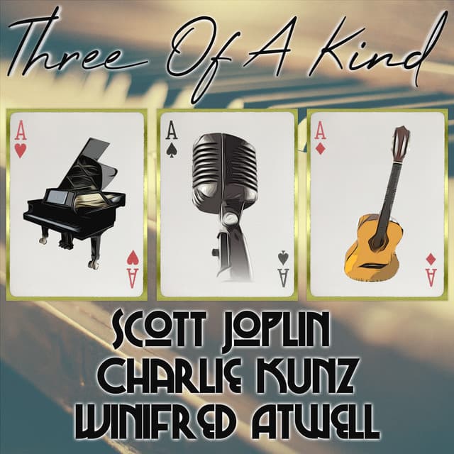Three of a Kind: Scott Joplin, Charlie Kunz, Winifred Atwell - Scott Joplin
