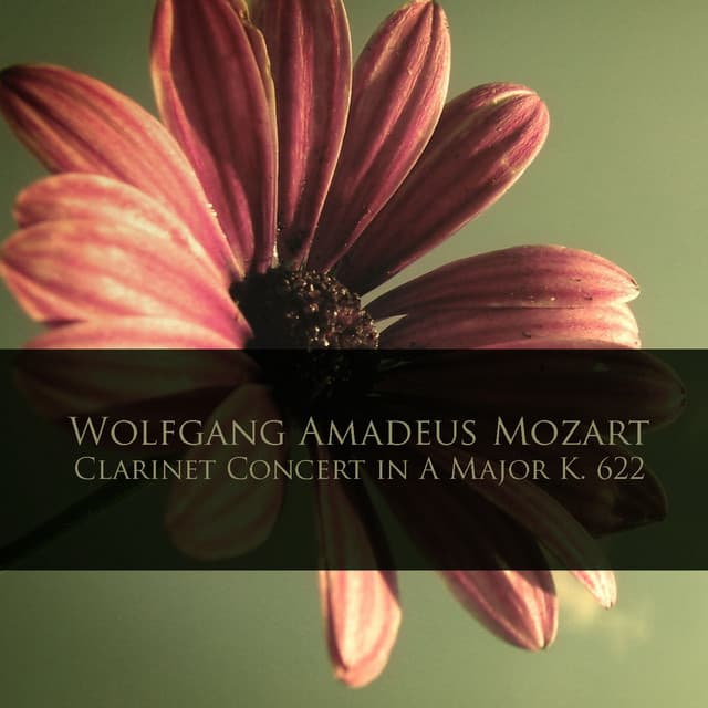 Wolfgang Amadeus Mozart: Clarinet Concert in A Major K. 622 - Wolfgang Amadeus Mozart