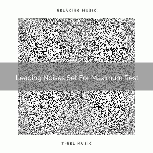 Leading Noises Set For Maximum Rest - Baby Rain Sleep Sounds