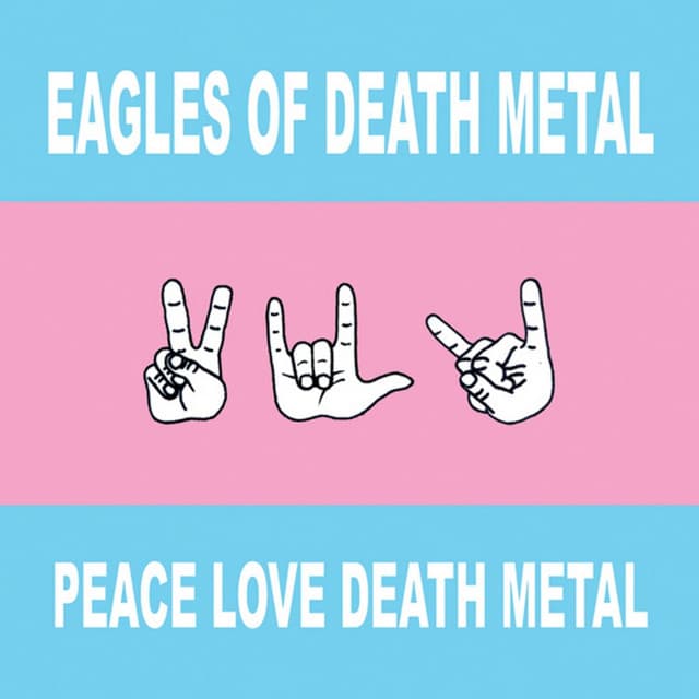 Peace Love Death Metal - Eagles Of Death Metal