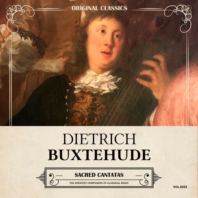 Original Classics, Vol. 302: Dietrich Buxtehude, Sacred Cantatas - Dietrich Buxtehude