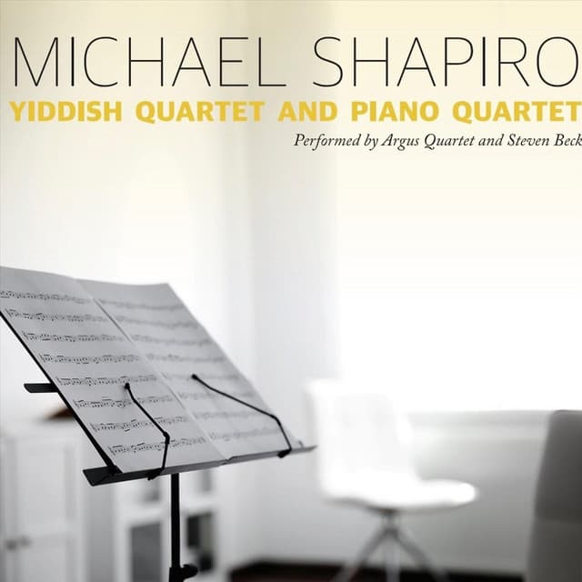 Michael Shapiro's Yiddish Quartet and Piano Quintet - Michael Shapiro