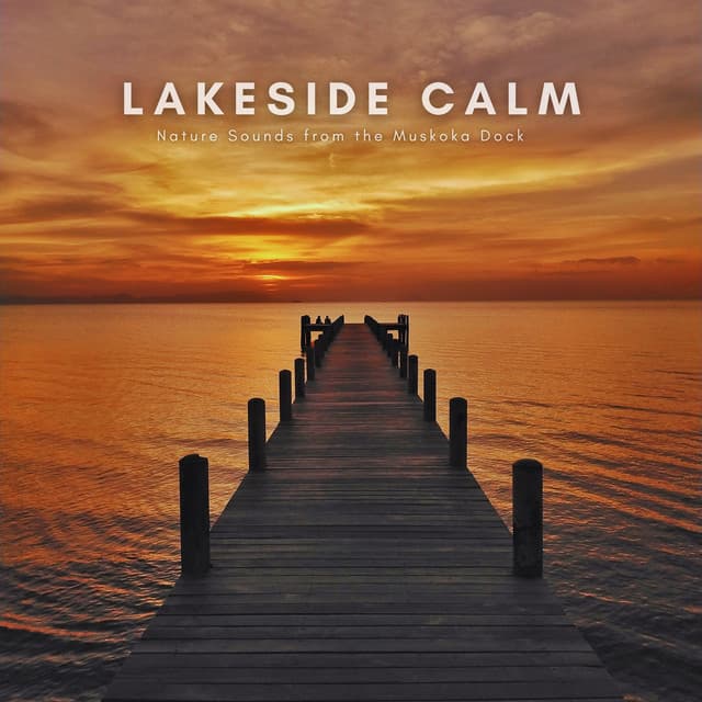 Lakeside Calm: Nature Sounds from the Muskoka Dock - Natural Sounds Selections