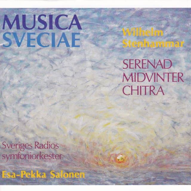 Wilhelm Stenhammar: Serenad, Midvinter & Chitra - Wilhelm Stenhammar