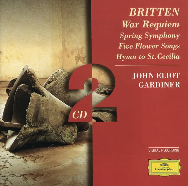 Britten: War Requiem; Spring Symphony; 5 Flower Songs; Hymn to St. Cecilia - Benjamin Britten