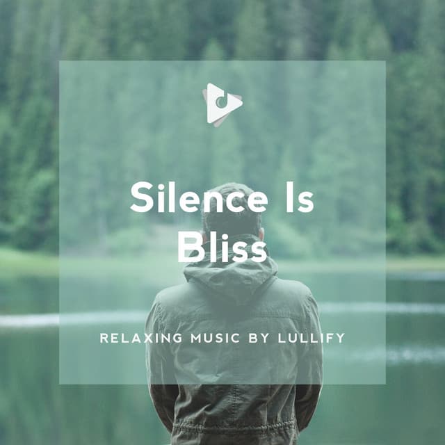 Silence Is Bliss - Relaxing Music by Lullify