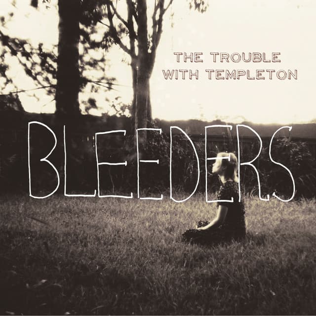 Bleeders - The Trouble With Templeton