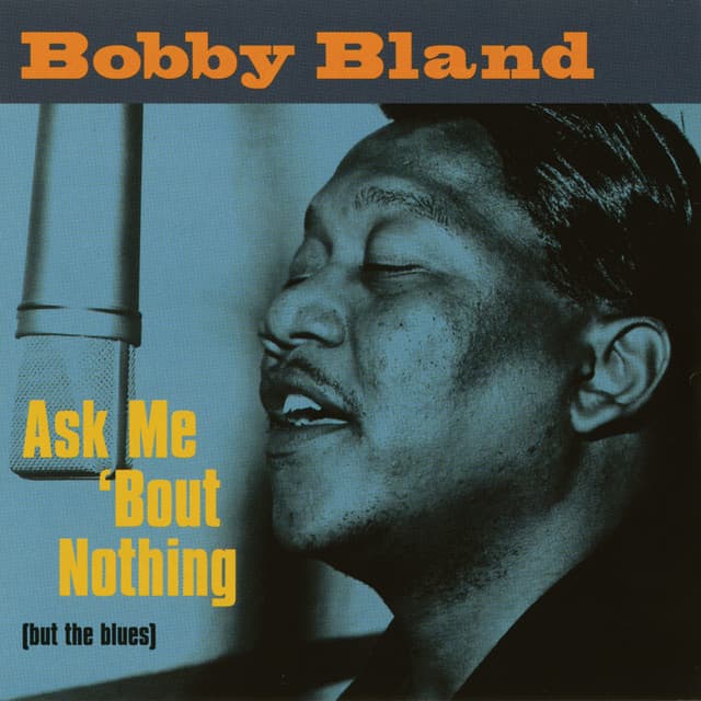 Ask Me 'Bout Nothing - Bobby "Blue" Bland