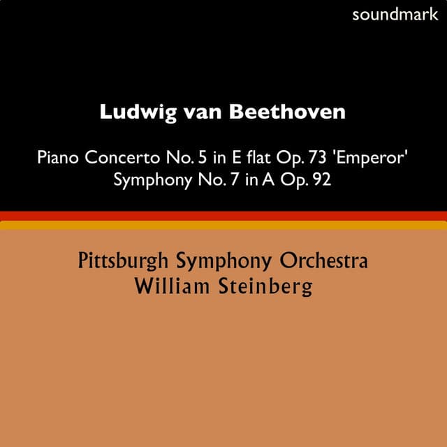 Ludwig van Beethoven: Piano Concerto No. 5 in E-Flat, Op. 73 'Emperor' & Symphony No. 7 in A, Op. 92 - William Steinberg