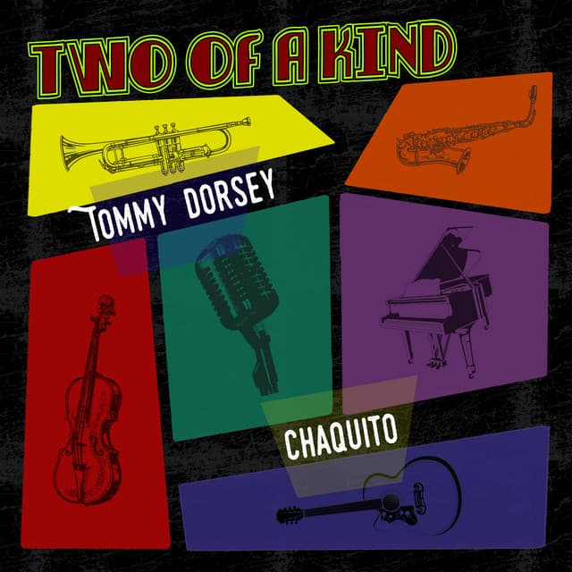 Two of a Kind: Tommy Dorsey & Chaquito - Tommy Dorsey