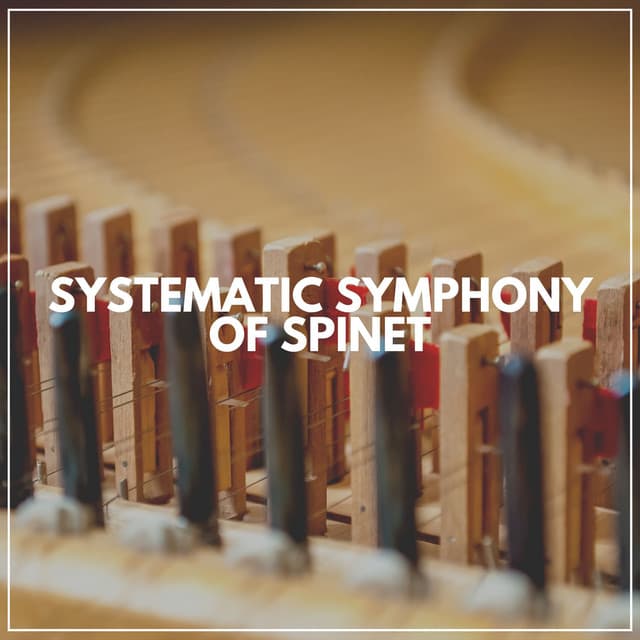 Systematic Symphony of Spinet - Piano Suave Relajante