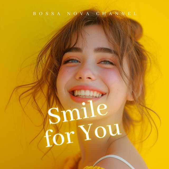 Smile for You - Bossa Nova Channel