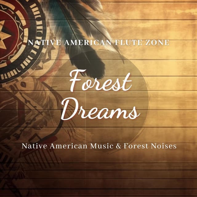 Forest Dreams: Native American Music & Forest Noises - Native American Flute Zone
