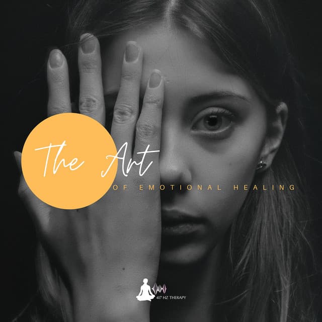 The Art of Emotional Healing: Transformative Frequencies at 417 Hz - 417 Hz Therapy