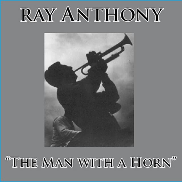 The Man with the Horn - Ray Anthony
