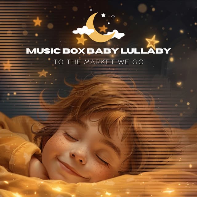 To the Market We Go - Music Box Baby Lullaby