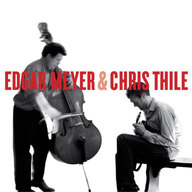 Edgar Meyer and Chris Thile - Edgar Meyer