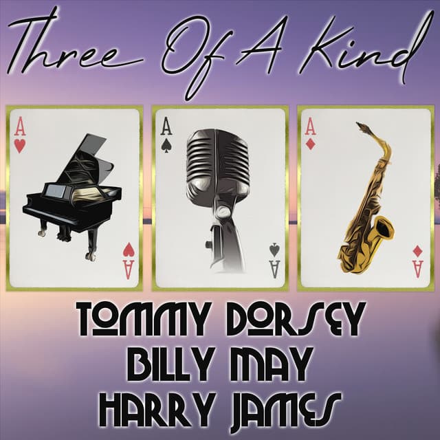 Three of a Kind: Tommy Dorsey, Billy May, Harry James - Tommy Dorsey