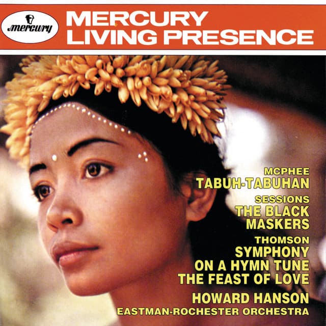 McPhee: Tabuh-Tabuhan; Sessions: The Black Maskers; Thomson: Symphony On A Hymn Tune; The Feast of Love - Howard Hanson