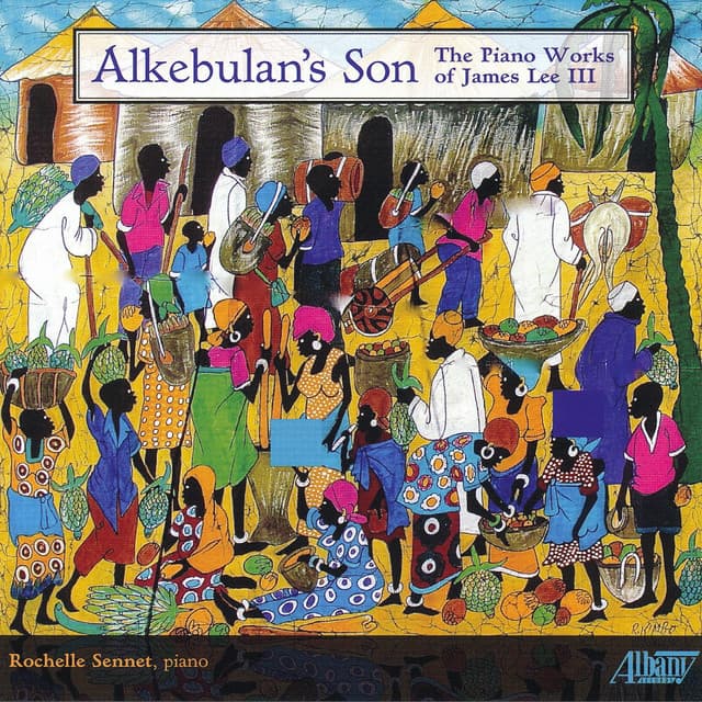 Alkebulan's Son: The Piano Works of James Lee III - James Lee III