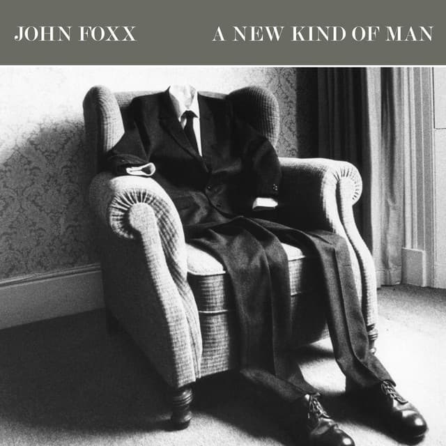 A New Kind of Man - John Foxx