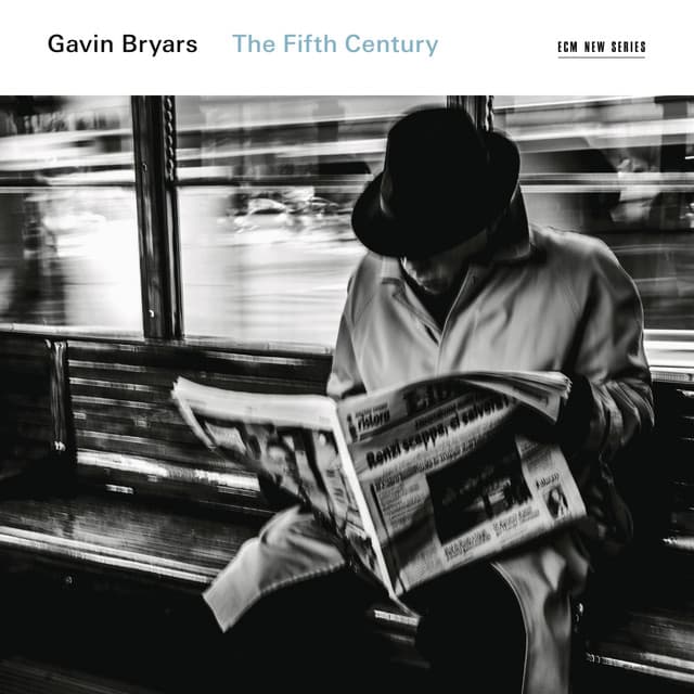 Gavin Bryars: The Fifth Century - Gavin Bryars