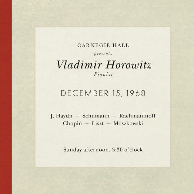 Vladimir Horowitz live at Carnegie Hall - Recital December 15, 1968: Haydn, Schumann, Rachmaninoff, Chopin, Liszt & Moszkowski - Vladimir Horowitz